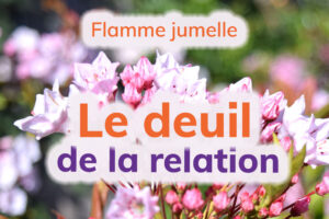 flamme jumelle et deuil de la relation